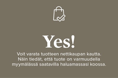 YES! Voit varata tuotteen nettikaupan kautta. Näin tiedät, että tuote on varmuudella myymälässä saatavilla haluamassasi koossa.