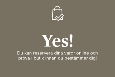 YES! Du kan reservera dina varor online och prova i butik innan du bestämmer dig!